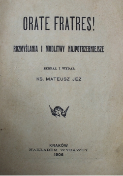 Orate Fratres Rozmyślenia i modlitwy najpotężniejsze 1906 r