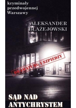 Kryminały przedw. Warszawy. Sąd nad Antychrystem
