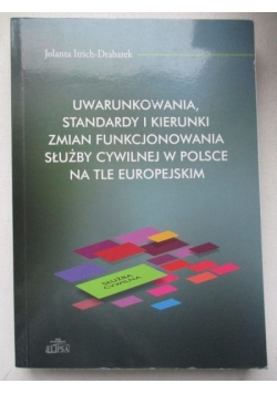 Uwarunkowania, standardy i kierunki zmian funkcjonowania służby cywilnej w Polsce na tle europejskim