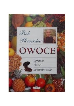 Owoce. Uprawa, zbiór, zastosowanie