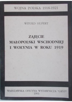 Zajęcie małopolski wschodniej w Wołynia w roku 1919
