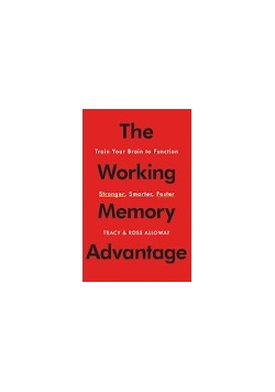 The Working Memory Advantage: Train Your Brain to Function Stronger