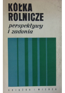 Kółka Rolnicze perspektywy i zadania