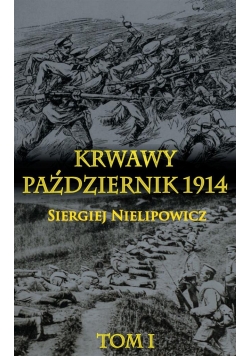 Krwawy październik 1914 T.1