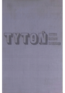 Tytoń. Uprawa, hodowla, fermentacja
