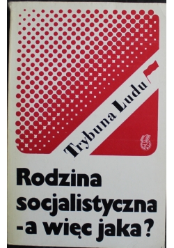 Rodzina socjalistyczna a więc jaka