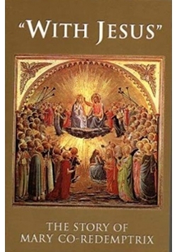 "With Jesus": The Story of Mary Co-redemptrix