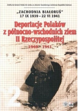 Deportacje Polaków z północno  wschodnich ziem II Rzeczypospolitej 1940 do 1941