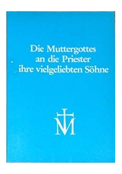 Die Muttergottes an die Priester ihre vielgeliebten Sohne