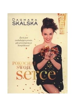 Egoizm to nie grzech Pokochaj swoje serce