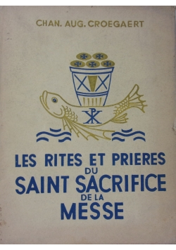 Les rites et prieres du Saint Sacrifice de la messe, 1938 r.