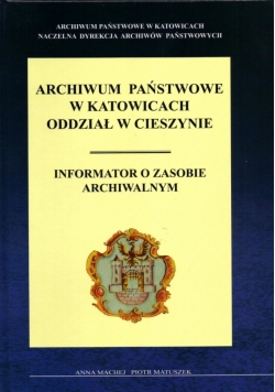 Archiwum państwowe w Katowicach oddział w Pszczynie. Informator o zasobie archiwalnym