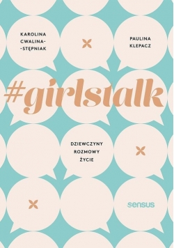 Girlstalk Dziewczyny rozmowy życie