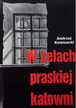 W celach praskiej katowni