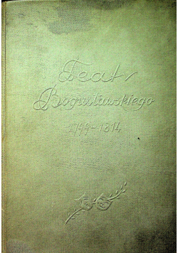Teatr Wojciecha Bogusławskiego w latach 1799 1814 Tom I
