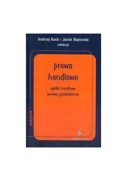 Prawo handlowe, spółki handlowe , umowy gospodarcze