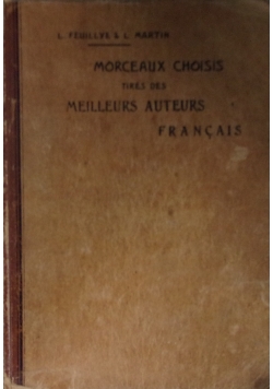 Morceaux Choisis tires des Meilleurs Auteurs Francais, 1915 r.