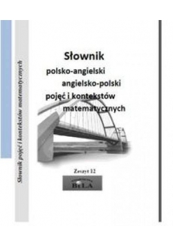 Słownik pol.-ang.ang.-pol.pojęć i kon. matemat.
