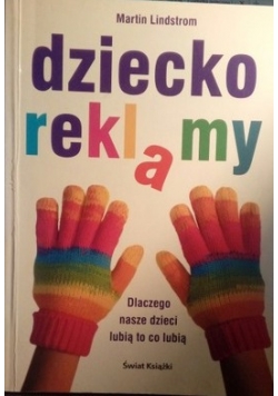 Dziecko reklamy Dlaczego nasze dzieci lubią to co lubią