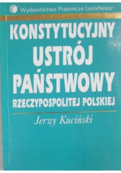 Kuciński Jerzy - Konstytucyjny ustrój państwowy Rzeczypospolitej Polskiej