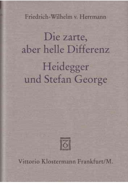 Die zarte, aber helle Differenz Heidegger und Stefan George