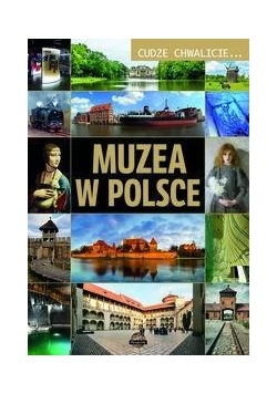 Cudze chwalicie... Muzea w Polsce