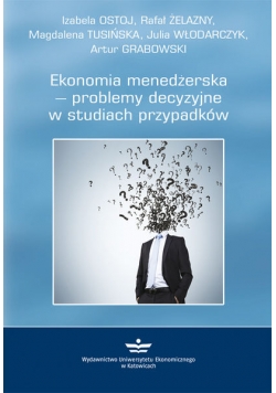 Ekonomia menedżerska problemy decyzyjne w studiach przypadków