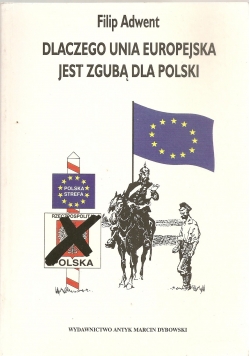 Dlaczego Unia Europejska jest zgubą dla Polski
