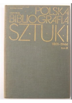Polska bibliografia sztuki 1801-1944. T. II