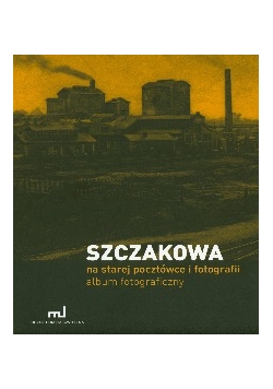 Szczakowa na starej pocztówce