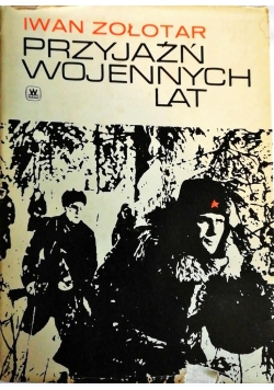 Przyjaźń  wojennych lat