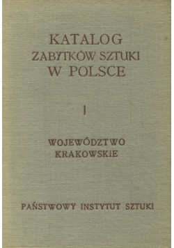 Katalog Zabytków Sztuki w Polsce tom I Województwo Krakowskie
