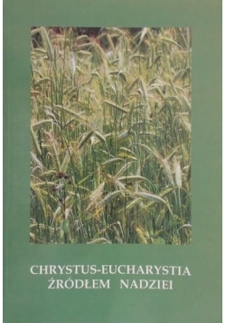 Chrystus-Eucharystia źródłem nadziei
