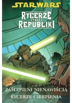 Star Wars. Rycerze Starej... T. 4 Zaślepieni...