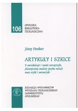 Artykuły i szkice. Z metodologii i teorii metafizyki, filozoficznej analizy języka religii oraz etyki i metaetyki
