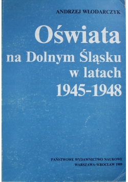 Oświata na Dolnym Śląsku w latach 1945 1948