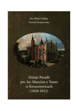 Dzieje Parafii pw. św. Marcina z Tours w Krzeszowicach