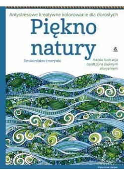 Antystresowe kreatywne kolorowanie.. Piękno natury