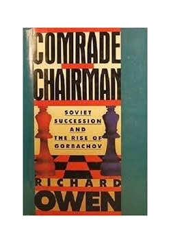 Comrade Chairman Soviet Succession and the rise of Gorbachov