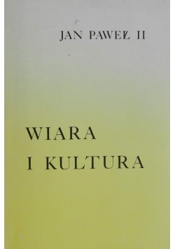 Wiara i kultura. Dokumenty, przemówienia, homilie