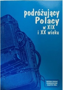 Podróżujący Polacy w XIX i XX wieku