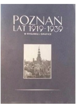 Poznań lata 1919-1939 w rysunku i grafice