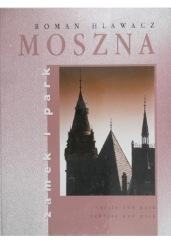 Moszna. Zamek i park