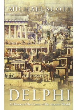 Delphi. A History of the Center of the Ancient World