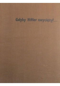 Gdyby Hitler zwyciężył...