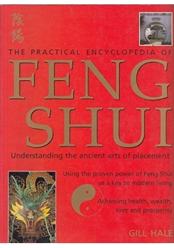 The Practical Encyclopedia of Feng Shui Understanding the Ancient Arts of Placement