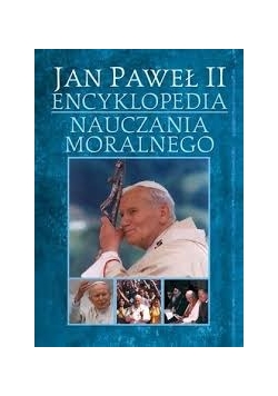 Jan Paweł II encyklopedia. Nauczana morlanego