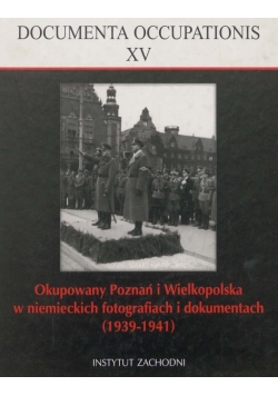 Okupowany Poznań i Wielkopolska w niemieckich fotografiach i dokumentach (1939 – 1941)