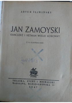 Jan Zamoyski kanclerz i hetman wielki koronny, 1947r