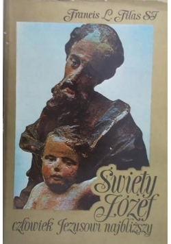 Święty Józef człowiek Jezusowi najbliższy
